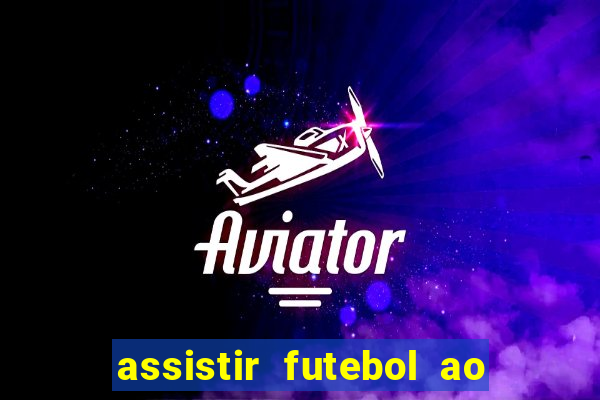 assistir futebol ao vivo grátis tv 0800